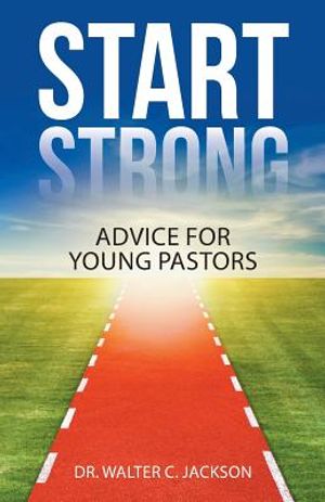 Start Strong: Advice for Young Pastors image number 0