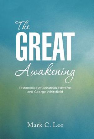 The Great Awakening: Testimonies of Jonathan Edwards and George Whitefield image number 0