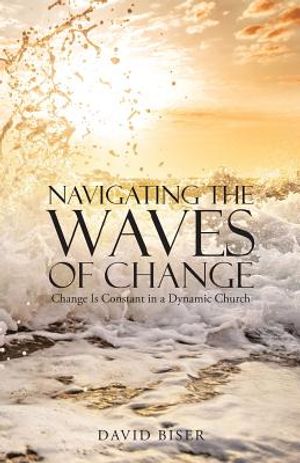 Navigating the Waves of Change: Change Is Constant in a Dynamic Church image number 0
