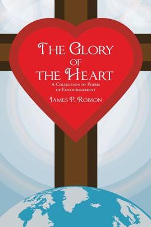 The Glory of the Heart: A Collection of Poems of Encouragement image number 0