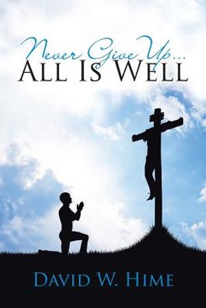 Never Give Up . . . All Is Well image number 0