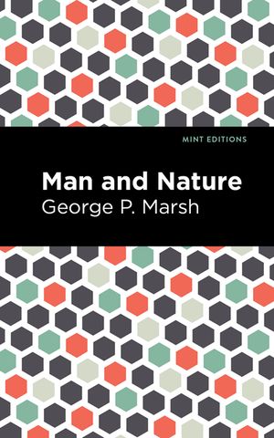 Man and Nature: Or, Physical Geography as Modified by Human Action image number 0