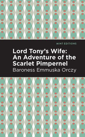 Lord Tony's Wife: An Adventure of the Scarlet Pimpernel image number 0