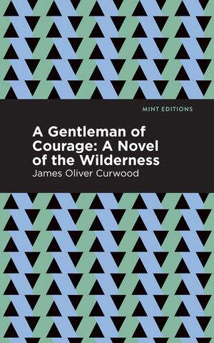 A Gentleman of Courage: A Novel of the Wilderness image number 0