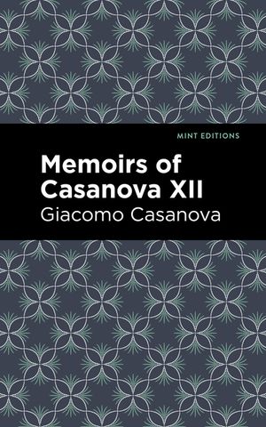 Memoirs of Casanova Volume XII image number 0