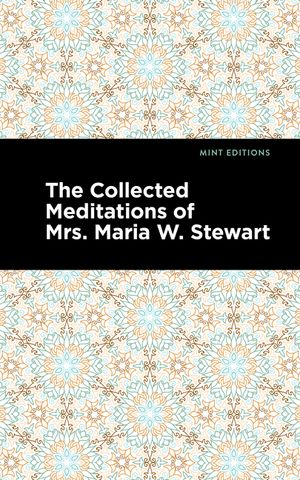 The Collected Meditations of Mrs. Maria W. Stewart image number 0