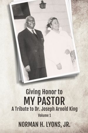 Giving Honor to My Pastor A Tribute to Dr. Joseph Arnold King image number 0