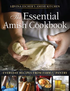 The Essential Amish Cookbook: Everyday Recipes from Farm and Pantry image number 0