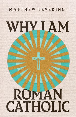 Why I Am Roman Catholic image number 0