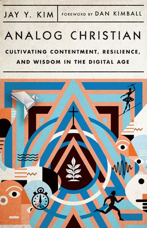 Analog Christian: Cultivating Contentment, Resilience, and Wisdom in the Digital Age image number 0
