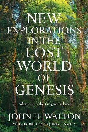 New Explorations in the Lost World of Genesis: Advances in the Origins Debate image number 0