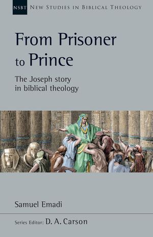 From Prisoner to Prince: The Joseph Story in Biblical Theology image number 0