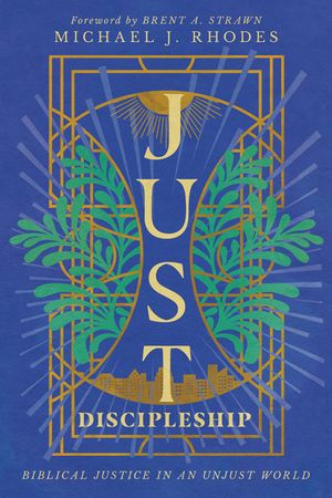Just Discipleship: Biblical Justice in an Unjust World image number 0