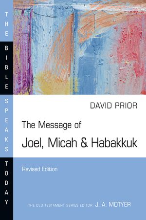 The Message of Joel, Micah & Habakkuk: Listening to the Voice of God image number 0
