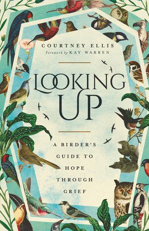 Looking Up: A Birder's Guide to Hope Through Grief image number 0