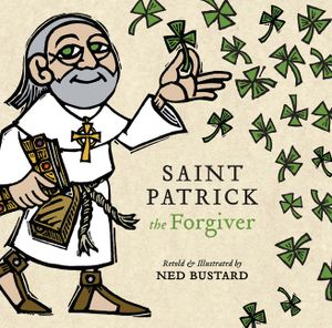 Saint Patrick the Forgiver: The History and Legends of Ireland's Bishop image number 0