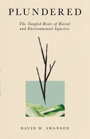 Plundered: The Tangled Roots of Racial and Environmental Injustice image number 0