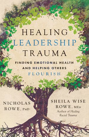 Healing Leadership Trauma: Finding Emotional Health and Helping Others Flourish image number 0