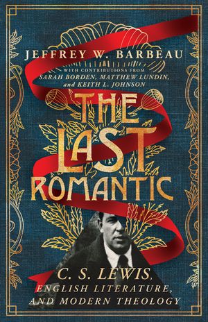 The Last Romantic: C. S. Lewis, English Literature, and Modern Theology image number 0