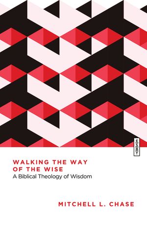Walking the Way of the Wise: A Biblical Theology of Wisdom image number 0