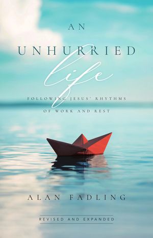 An Unhurried Life: Following Jesus' Rhythms of Work and Rest image number 0
