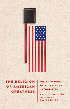 The Religion of American Greatness: What's Wrong with Christian Nationalism image number 0