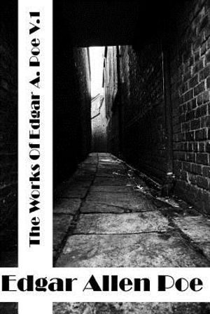The Works Of Edgar Allen Poe Volume I: (Edgar Allen Poe Classics Collection) image number 0