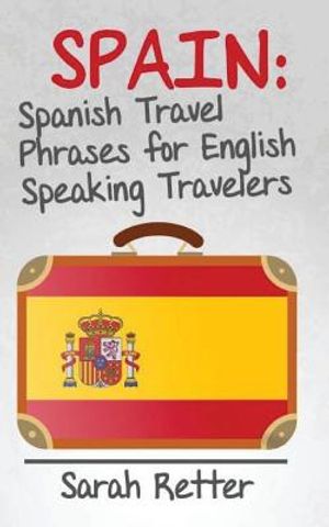 Spain: Spanish Travel Phrases for English Speaking Travelers: The most useful 1.000 phrases to get around when travelling in image number 0