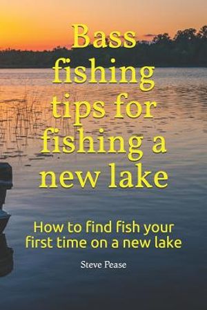 Bass fishing tips for fishing a new lake: How to find fish your first time on a new lake image number 0