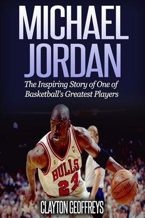 Michael Jordan: The Inspiring Story of One of Basketball's Greatest Players image number 0