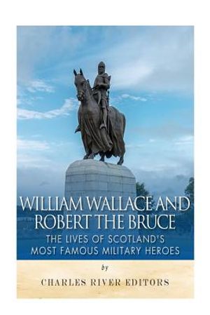 William Wallace and Robert the Bruce: The Lives of Scotland's Most Famous Military Heroes image number 0