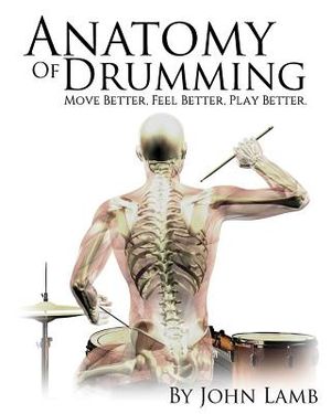 Anatomy of Drumming: Move Better, Feel Better, Play Better (Full Color) image number 0