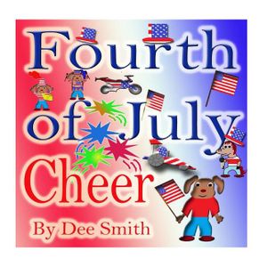 Fourth of July Cheer: A Rhyming Picture Book for Children about the Fourth of July, July 4th Cheer and Family Fun on the Fourth of July image number 0