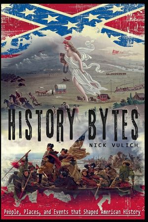 History Bytes: 37 People, Places, and Events That Shaped American History image number 0