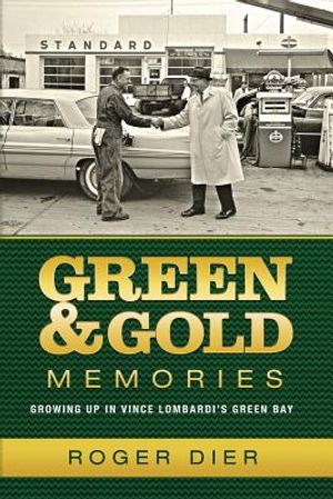 Green & Gold Memories: Growing up in Vince Lombardi's Green Bay image number 0