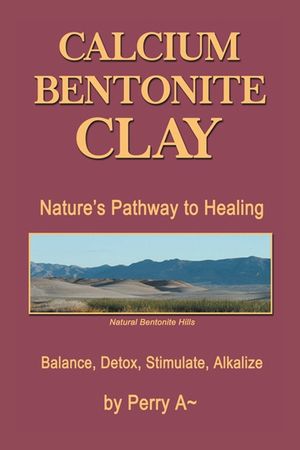 Calcium Bentonite Clay: Nature's Pathway to Healing Balance, Detox, Stimulate, Alkalize image number 0