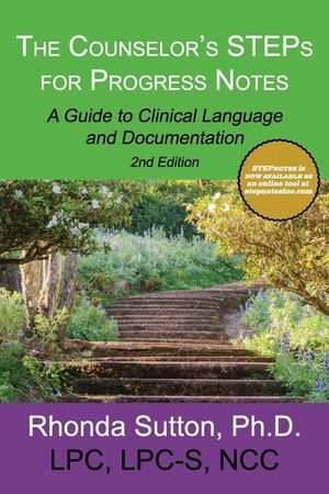 The Counselor's STEPs for Progress Notes: A Guide to Clinical Language and Documentation image number 0