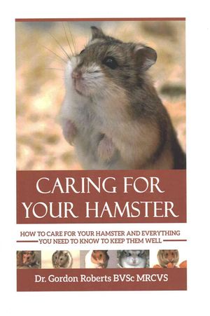 Caring for your Hamster: How to Care For Your Hamster and Everything You Need To Know To Keep Them Well image number 0
