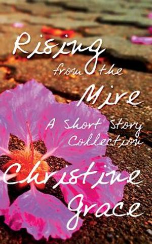 Rising From The Mire: A Short Story Collection image number 0