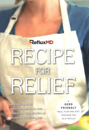 Refluxmd's Recipe for Relief : A Gerd Friendly Meal Plan and Diet Program for Acid Reflux image number 0