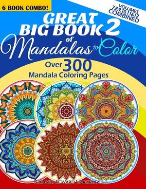 Great Big Book 2 Of Mandalas To Color - Over 300 Mandala Coloring Pages - Vol. 7,8,9,10,11 & 12 Combined: 6 Book Combo - Ranging From Simple & Easy To image number 0