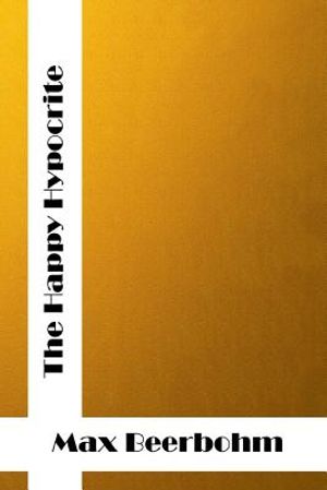The Happy Hypocrite: (Max Beerbohm Classics Collection) image number 0
