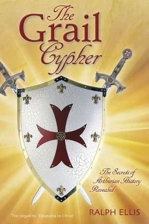 The Grail Cypher: The Secrets of Arthurian History Revealed image number 0