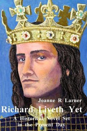 Richard Liveth Yet: A Historical Novel Set in the Present Day image number 0