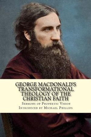 George Macdonald's Transformational Theology of the Christian Faith image number 0