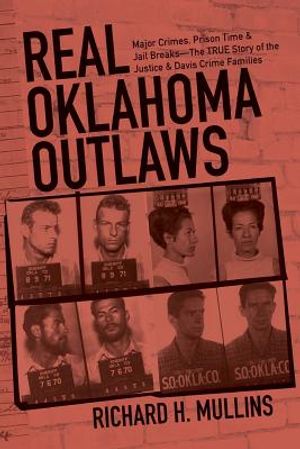 Real Oklahoma Outlaws: Major Crimes, Prison Time & Jail Breaks-The True Story of the Justice & Davis Crime Families image number 0