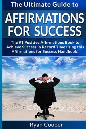 Affirmations For Success - Ryan Cooper: The Ultimate Guide To Affirmations And Manifestation! Affirmations, Manifestation, And The Law Of Attraction T image number 0