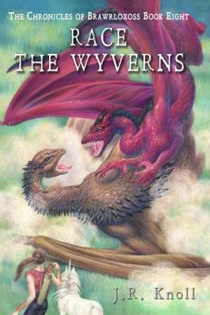 Race the Wyverns, The Chronicles of Brawrloxoss, book 8 image number 0