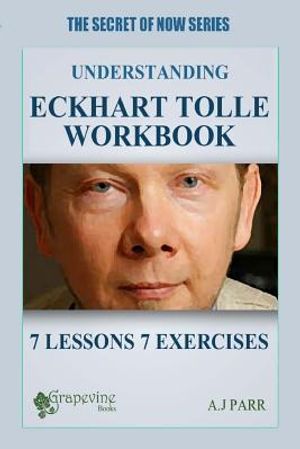 Understanding Eckhart Tolle Workbook: 7 Lessons 7 Exercises to Stop Your Inner Chat and Experience the Power of Now! image number 0