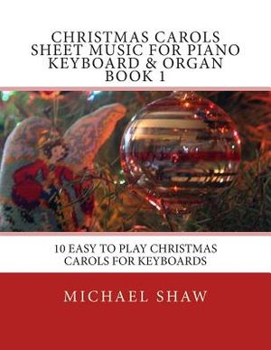 Christmas Carols Sheet Music For Piano Keyboard & Organ Book 1: 10 Easy To Play Christmas Carols For Keyboards image number 0